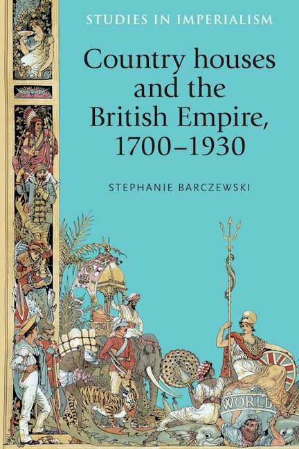 Book cover image for Country houses and the British Empire, 1700–1930 ISBN: 9780719096228